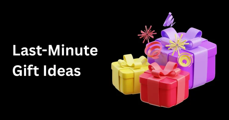 Best Last-Minute Gift Ideas That Still Feel Special